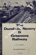Book cover of The Dundalk Newry & Greenore Railway and the Holyhead - Greenore Steamship Service by BARRIE, D.S.M.
